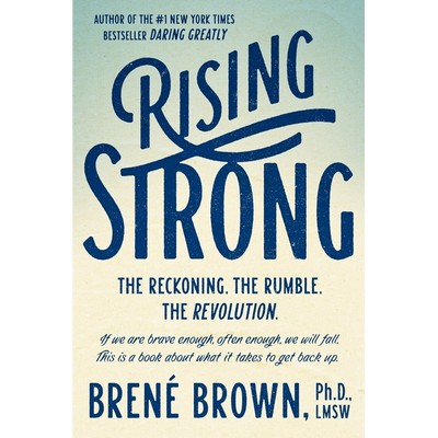 Rising Strong (The Reckoning. The Rumble. The Revolution.)