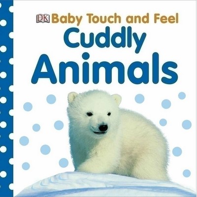 Baby Touch and Feel Cuddly Animals (An Interactive Snuggly Board Book)