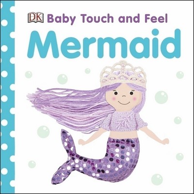 Baby Touch and Feel Mermaid (An Interactive Ocean Princess Board Book)