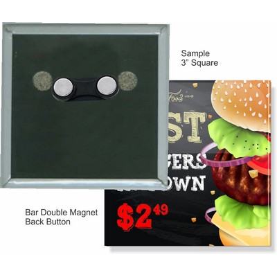Custom Buttons - 3''x3'' Square Button w/Bar Double Magnet