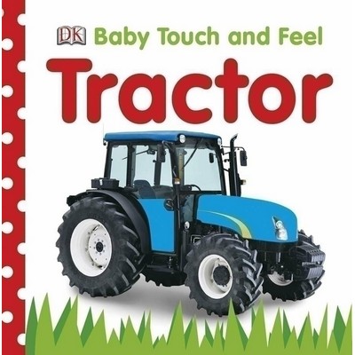 Baby Touch and Feel Tractor (An Interactive Farm Board Book)