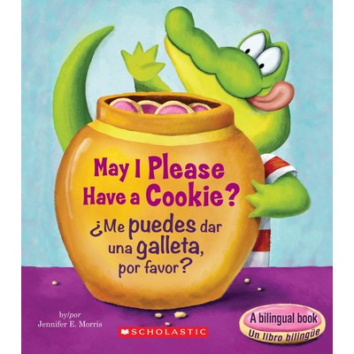 May I Please Have a Cookie? /¿Me puedes dar una galleta, por favor? (Schol