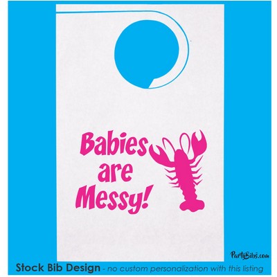 Stock "Babies Are Messy" Design Poly Backed Paper Bibs w/Ties Minimum 25 bibs